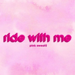 Pink Sweats - Ride With Me